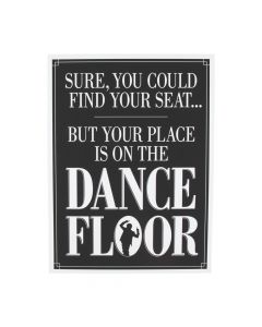 Your Place Is On The Dance Floor Sign